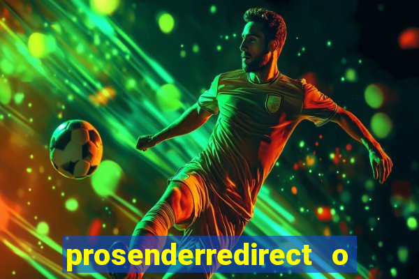 prosenderredirect o que é